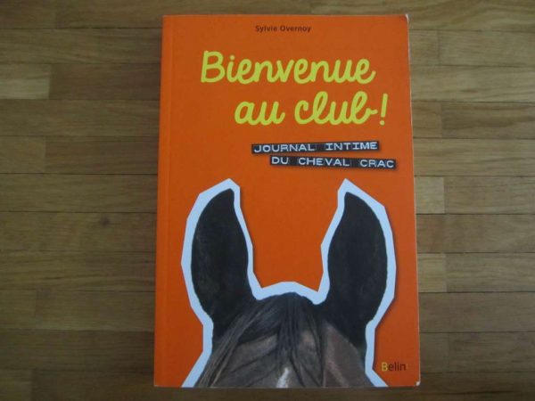 Bienvenue au club ! : Journal intime du cheval Crac (neuf)