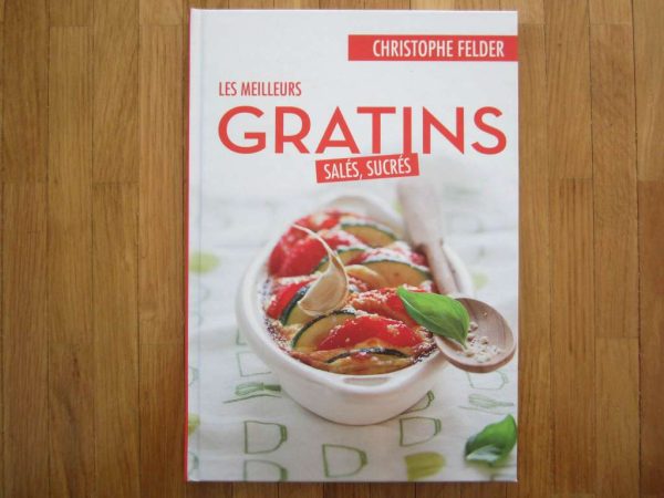 Livre "Les meilleurs gratins salés, sucrés" - Christophe Felder