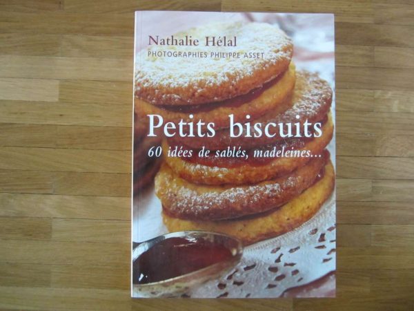 Petits biscuits : 60 idées de sablés, madeleines...