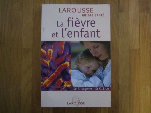 Livre "La fièvre et l'enfant" Larousse Guides santé