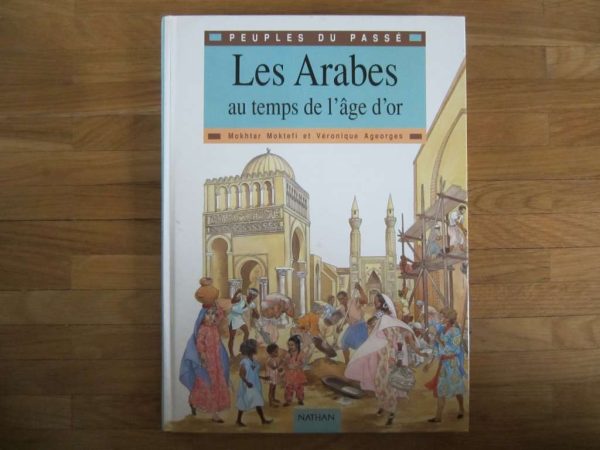 Peuples du passé : Les Arabes au temps de l'âge d'or