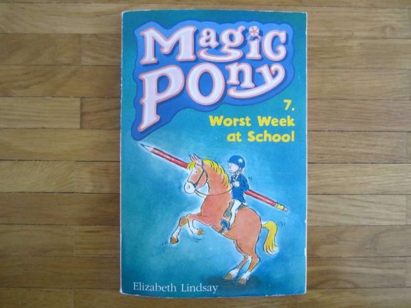 Magic Pony 7. Worst Week at School, Elizabeth Lindsay