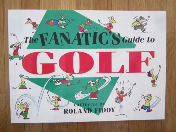 The Fanatic's Guide to GOLF, cartoons by Roland Fiddy