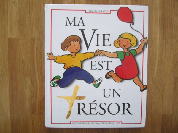 Trésors de la foi : Ma vie est un trésor, Editions Tardy