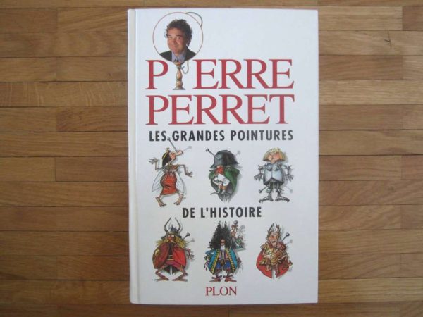 Pierre Perret : Les grandes pointures de l'histoire, Plon 