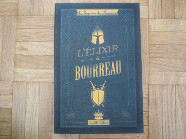 Le royaume de Naguerre : L'élixir du bourreau (NEUF)
