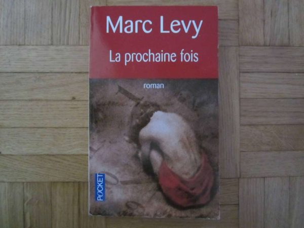 La prochaine fois, roman de Marc Levy - Pocket