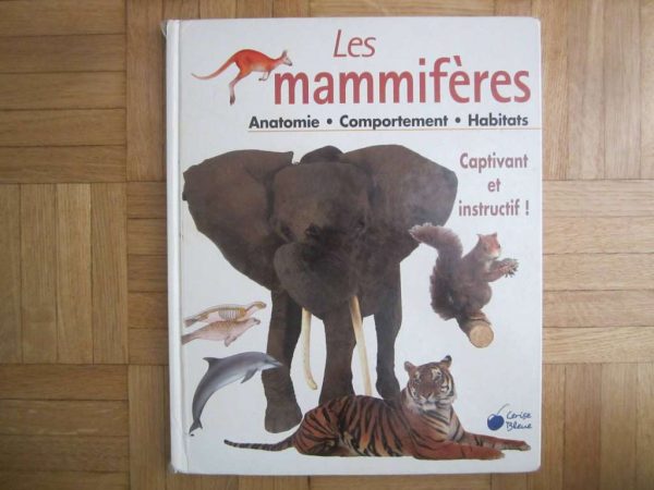 Les mammifères : Anatomie, Comportement, Habitats