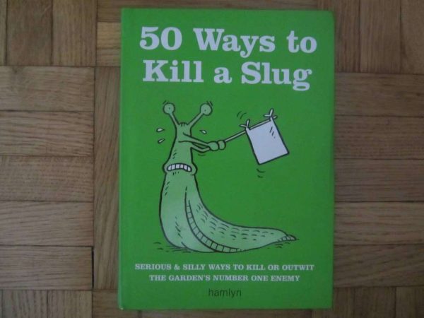 Petit livre en anglais : 50 Ways to Kill a Slug (d'occasion)