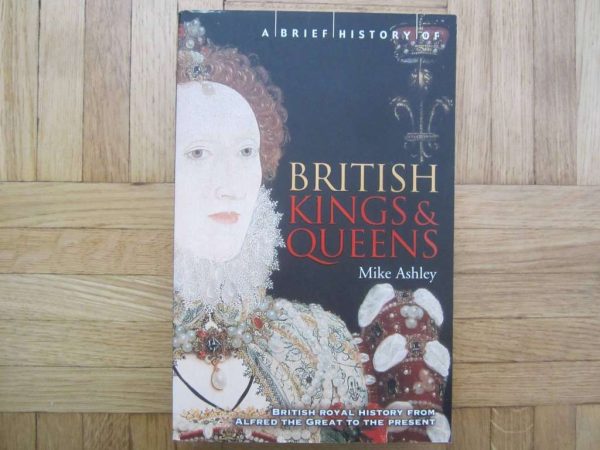 A Brief History of British Kings & Queens, Mike Ashley