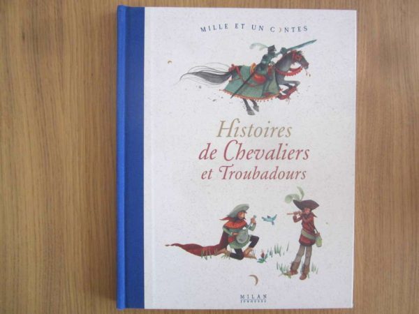 Mille et un contes : Histoires de Chevaliers et Troubadours