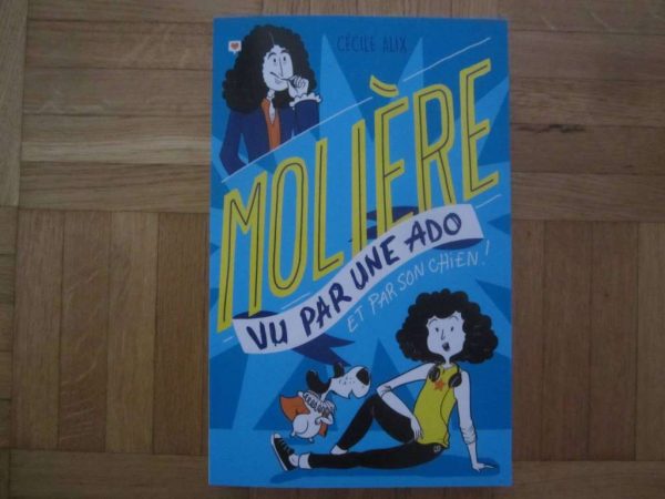 Molière vu par une ado et par son chien ! - Cécile Alix