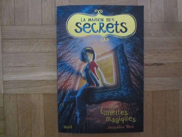 La maison des secrets, T1. Les lunettes magiques - J. West
