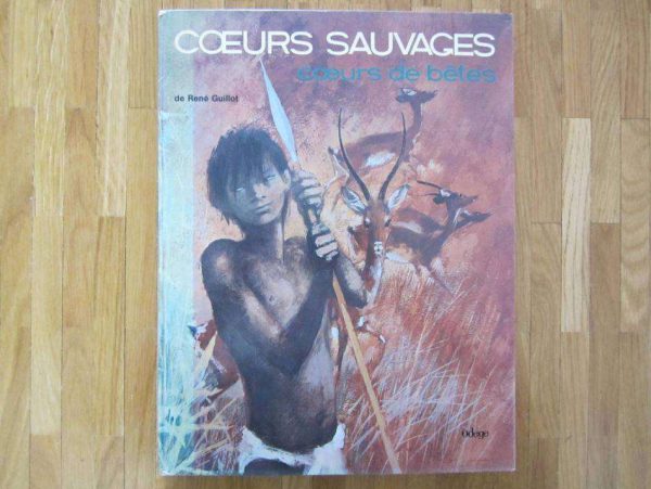 Coeurs sauvages coeurs de bêtes - édition 1971.