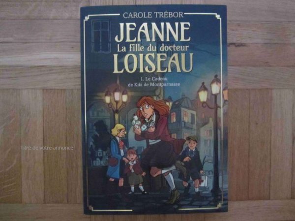 Jeanne La fille du docteur Loiseau, Carole Trébor (NEUF).