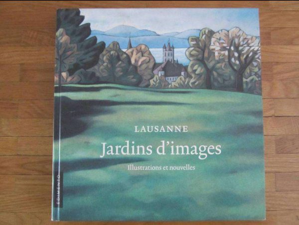 Lausanne : Jardins d'images - Illustrations et nouvelles.