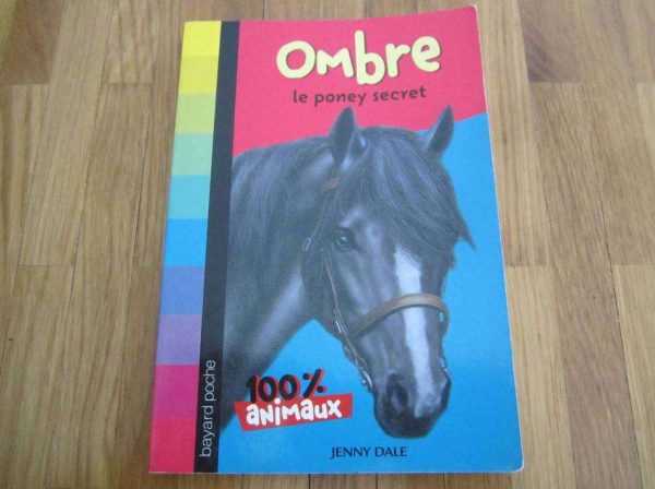 Livre 100 % animaux : Ombre, le poney secret, bayard poche