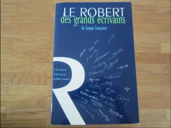 Le Robert des grands écrivains de langue française.