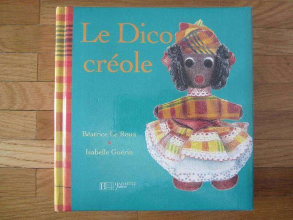 Livre "Le Dico créole" Béatrice Le Roux, Isabelle Guérin.