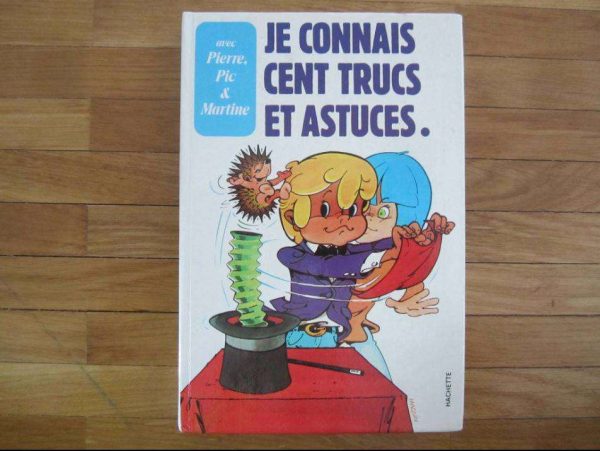 Avec Pierre, Pic & Martine Je connais cent trucs et astuces