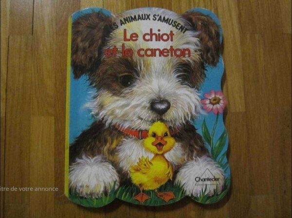 Les animaux s'amusent : Le chiot et le caneton, Chantecler.
