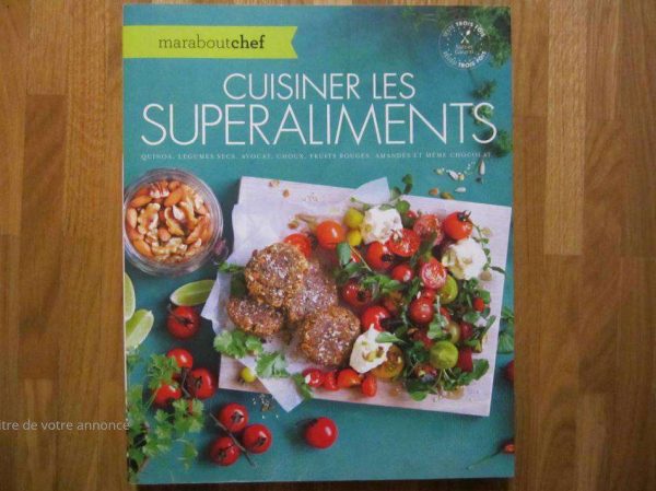 Cuisiner les superaliments - Maraboutchef