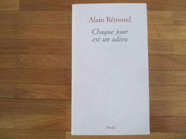 Chaque jour est un adieu, Alain Rémond, Seuil