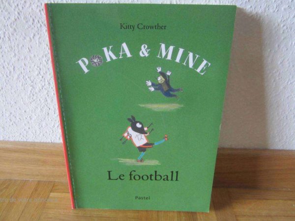 Livre Poka & Mine : Le football, Kitty Crowther - Pastel