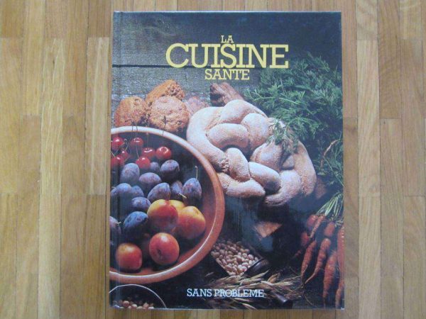 La cuisine santé sans problème, Gründ 1980 (en bon état).