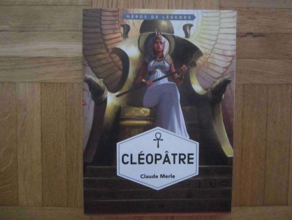 Héros de légende : Cléopâtre - Claude Merle (NEUF)