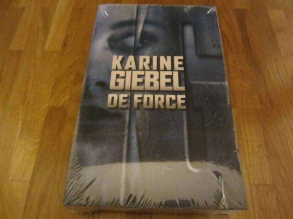 Karine Giebel "De force" (neuf, sous emballage plastique)