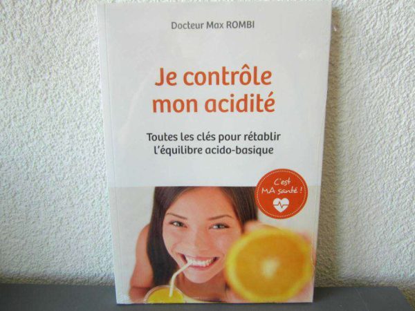 Je contrôle mon acidité - Dr Max Rombi (livre neuf, emballé)