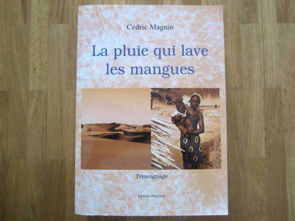 La pluie qui lave les mangues - Témoignage Cédric Magnin