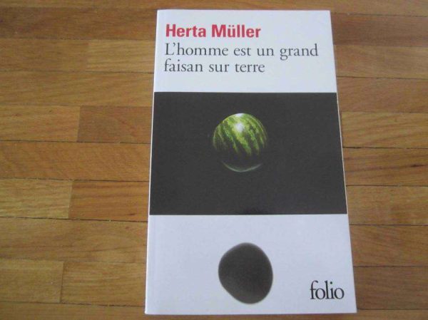 L'homme est un grand faisan sur terre, Herta Müller, folio