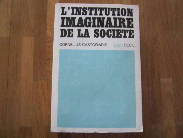 L'institution imaginaire de la société, C. Castoriadis