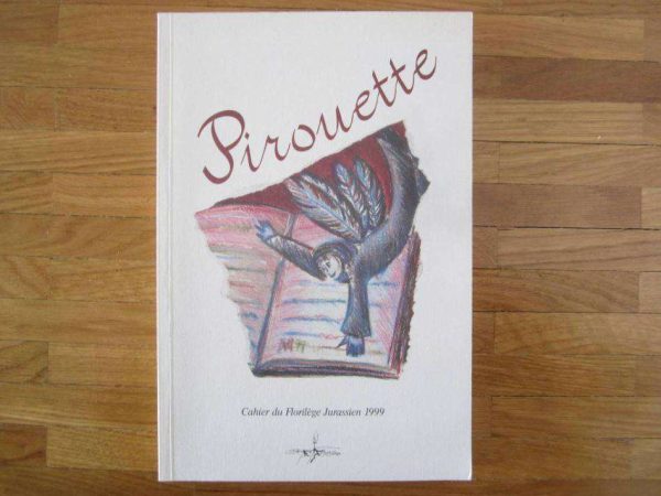Pirouette, Cahier du Florilège Jurassien 1999 (en bon état)