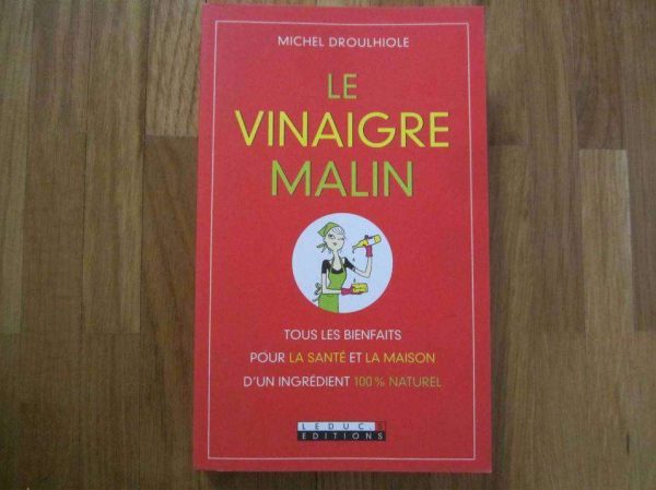 Le vinaigre malin, tous les bienfaits - M. Droulhiole