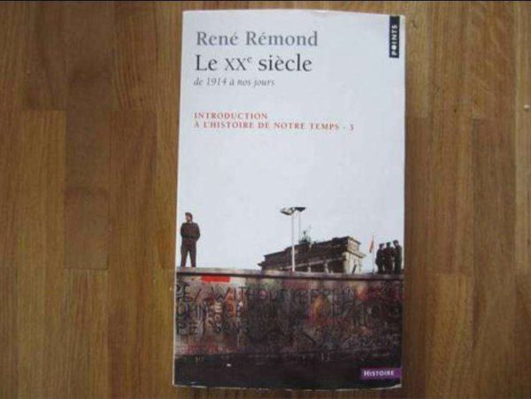 Le XXe siècle de 1914 à nos jours - René Rémond - Histoire