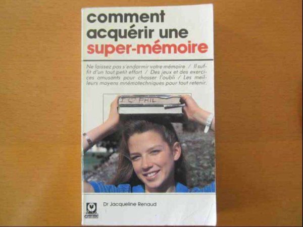 Comment acquérir une super-mémoire - Dr Jacqueline Renaud