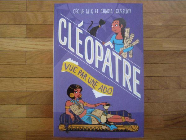 Cléopâtre vue par une ado, Cécile Alix et Chadia Loueslati