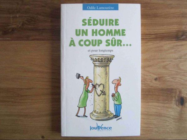 Séduire un homme à coup sûr... Odile Lamourère (livre neuf)