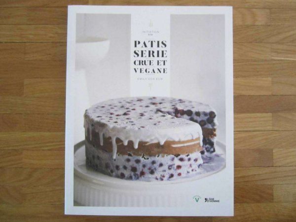 Initiation à la pâtisserie crue et vegane, Emily von Euw