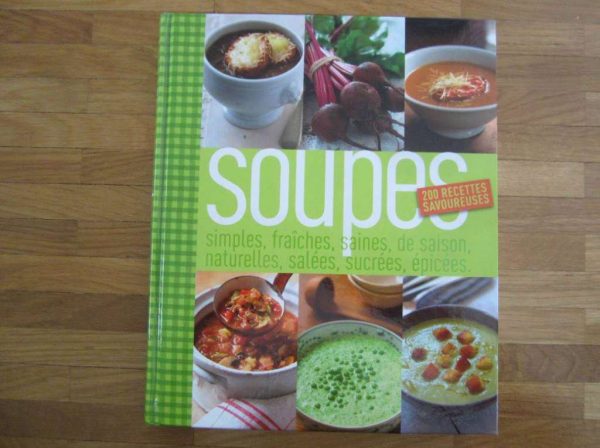 Soupes : 200 recettes savoureuses (en bon état).