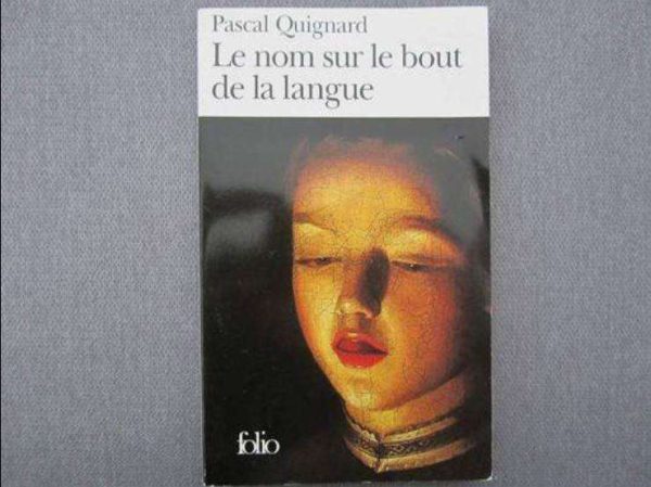Le nom sur le bout de la langue - Pacal Quignard - folio