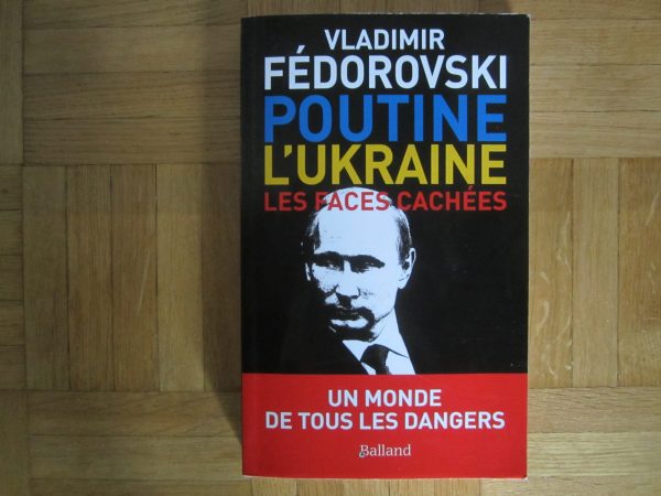 Livre grand format : Poutine l'Ukraine, Les faces cachées - Vladimir Fédorovski